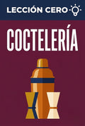 Portada del ebook «Lección cero: Coctelería», guía para principiantes