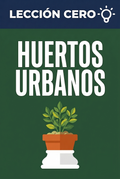 Portada del ebook «Lección cero: Huertos urbanos», guía para principiantes