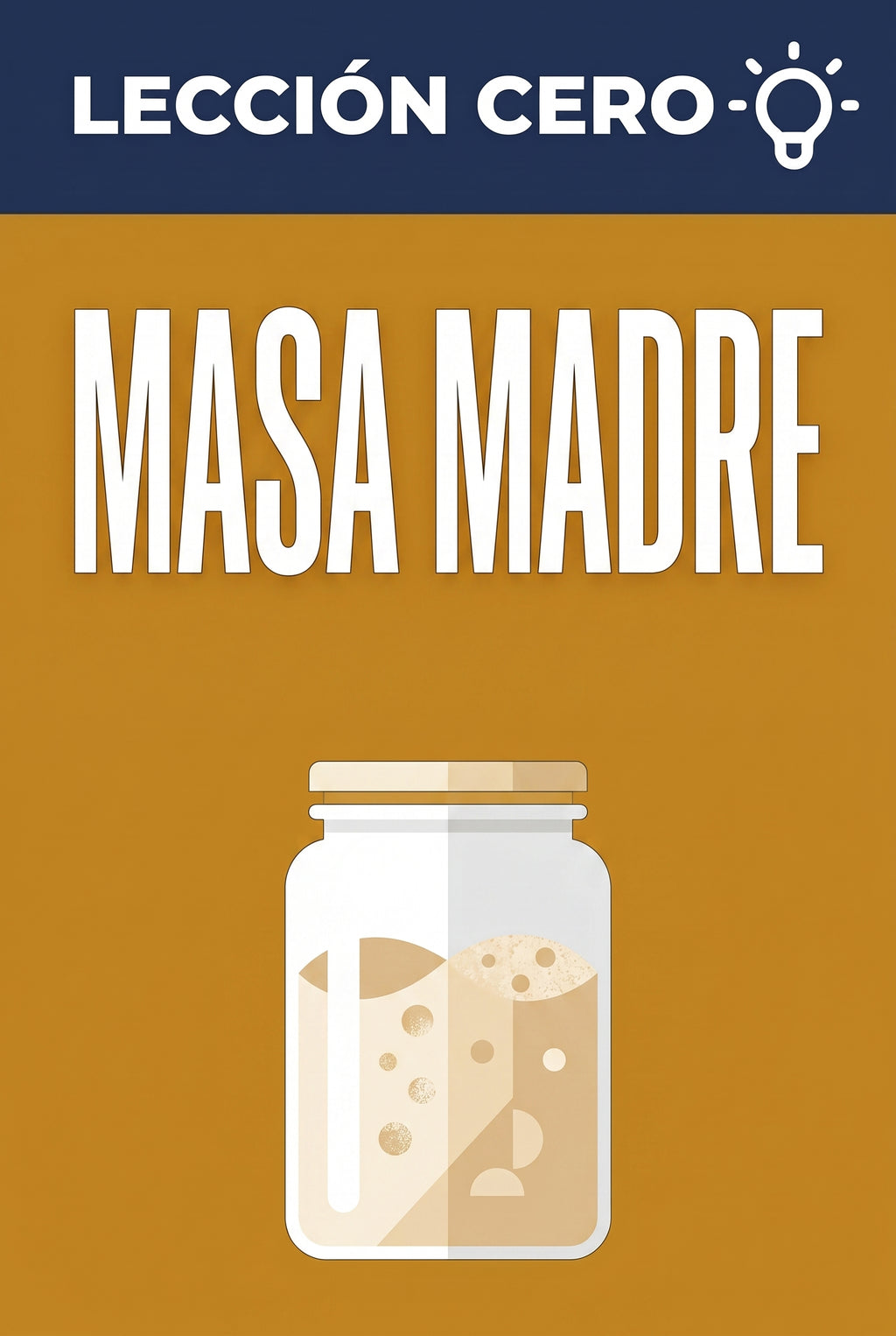 Portada del ebook «Lección cero: Masa madre», guía para principiantes