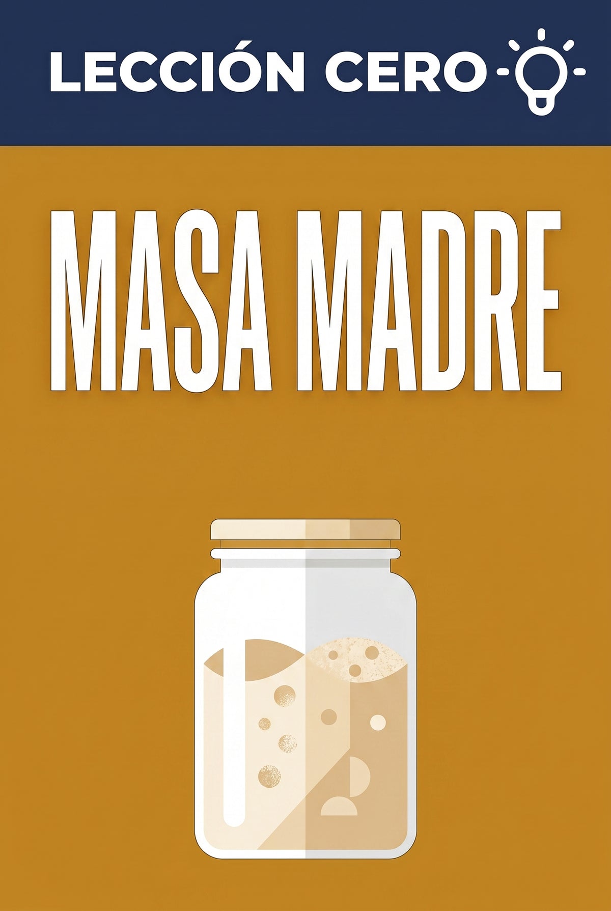 Portada del ebook «Lección cero: Masa madre», guía para principiantes